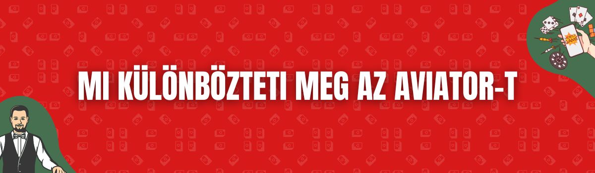 Mi különbözteti meg az Aviator-t